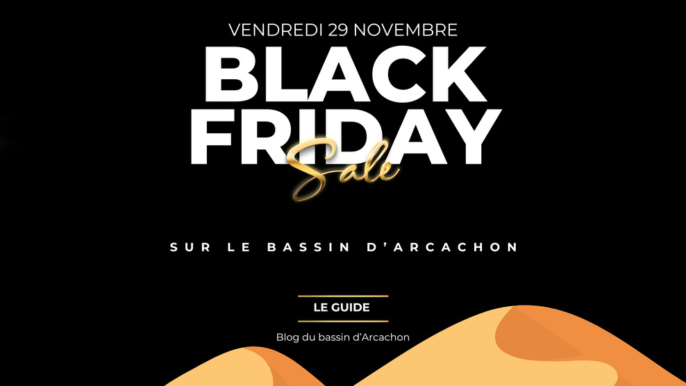 ▷ Black Friday sur le bassin d’Arcachon ! Le guide 2024