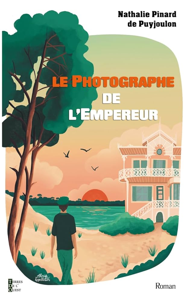 Le photographe de l’empereur, le premier roman de Nathalie Pinard de Puyjoulon