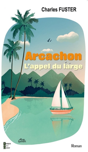 Arcachon L’appel du large, dernier roman de Charles Fuster