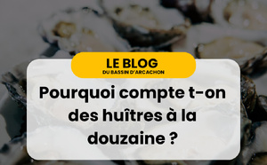 Pourquoi compte-t-on les huîtres en douzaines ?