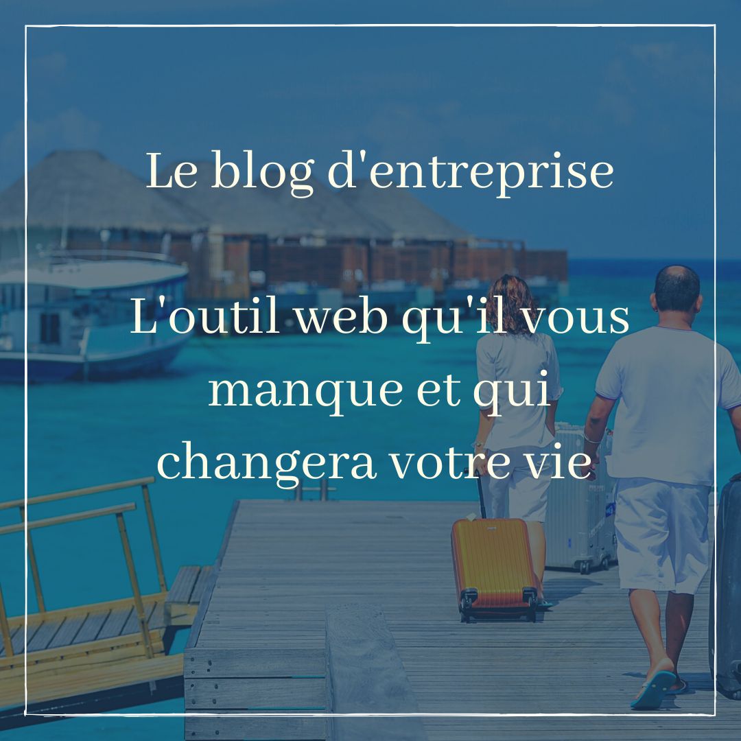 Le blog d'entreprise, le blog d'une vie