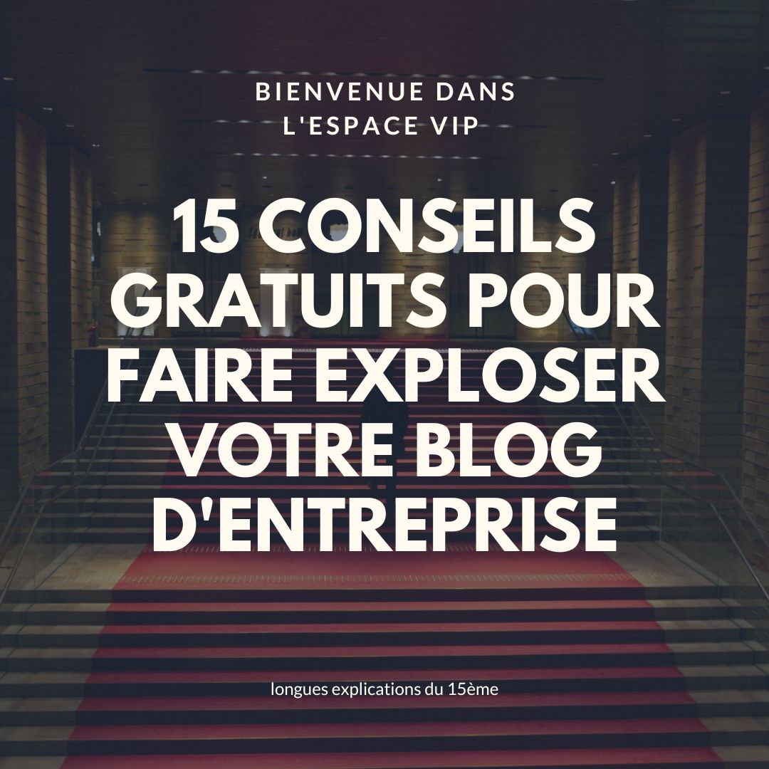 15 conseils pour faire exploser votre blog d'entreprise