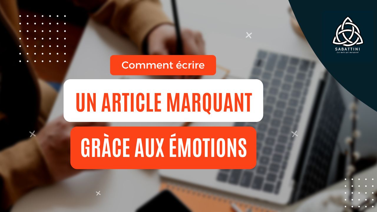 Comment écrire un article marquant grâce aux émotions