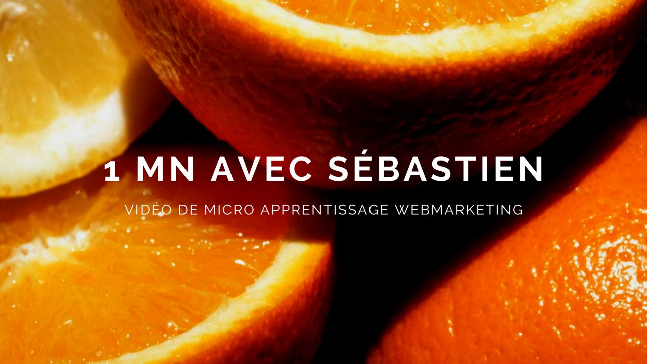 1 mn avec Sébastien 1 mn avec Sébastien