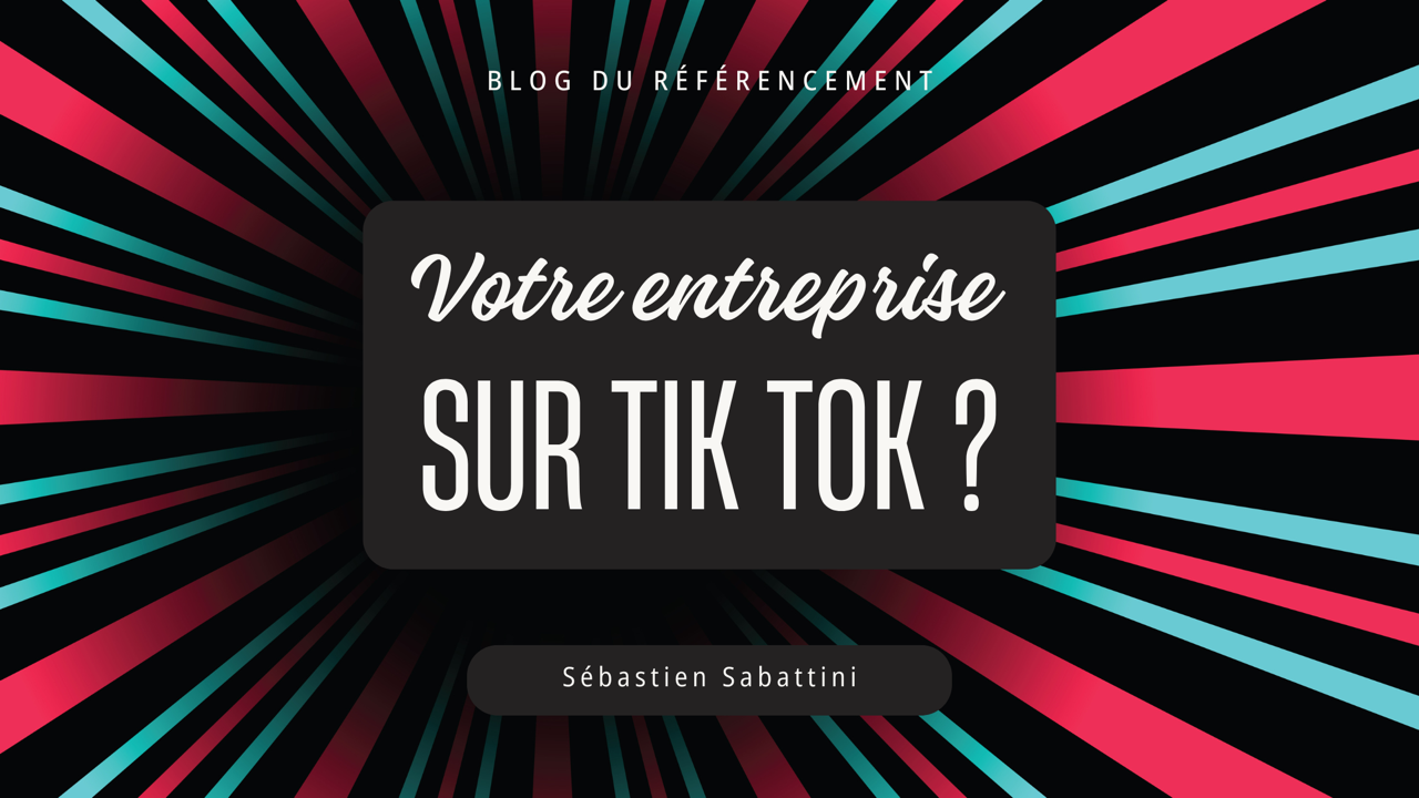 Votre entreprise doit-elle être sur Tik Tok ?